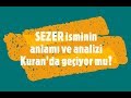 SEZER İsminin Anlamı ve Analizi Nedir?