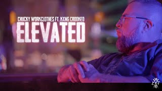 Chucky Workclothes - Elevated ft KXNG Crooked [Official Music Video]