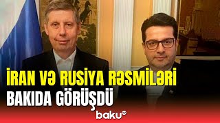 Bakıda vacib görüş: Rusiya və İran nəyi müzakirə etdi?