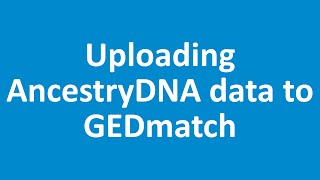 How to upload AncestryDNA raw DNA data to GEDmatch.com - 2 minute step-by-step guide