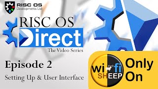 RISC OS Direct EP2 - Setting Up & User Interface