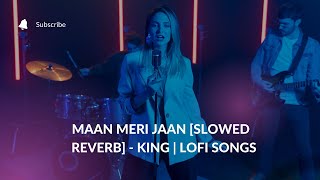 Maan Meri Jaan [Slowed + Reverb] - King | Lofi Songs | Champagne  Lofi Songs#MaanMeriJaan #Lofi #Lof