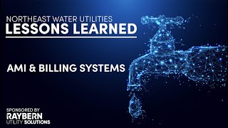 Water Utility AMI & Billing Systems - Raybern Utility Solutions - Lessons Learned Webinar