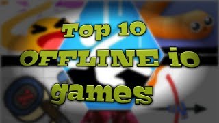 Top 10 OFFLINE io games