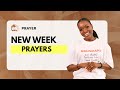 Prayer : New Week Prayers & Prophetic Declarations