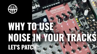 How To Use Noise To Your Advantage | Let's Patch | Thomann