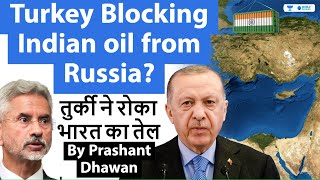 Turkey Stops Indian Oil from Russia | जानिए क्यों तुर्की ने रोका भारत का तेल ? Current Affairs