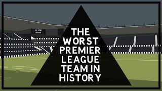 A Brief History Of: The Worst Premier League team in history