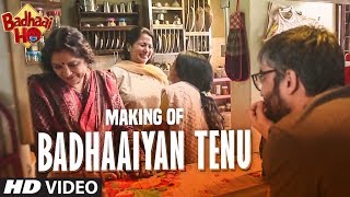 Making of Badhaaiyan Tenu Video Song | Badhaai Ho | Ayushmann Khurrana, Sanya Malhotra |