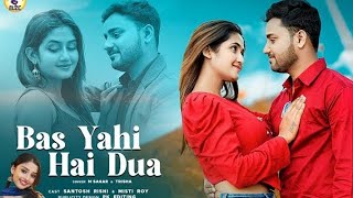 BAS YAHI HAI DUA | NEW BOLLYWOOD SONG 2024 | SANTOSH RISHI \u0026 MISTI ROY | M SAGAR