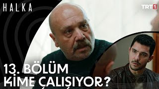 Kaan Kime Çalışıyor? - Halka 13. Bölüm