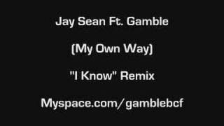 Jay Sean Ft. Gamble -"I Know" Remix