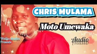 Chris Mulama -Moto umewaka (official audio)