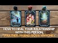 How To Heal Your Relationship With This Person? (Partner/Friend/Boss/Anyone) ✨🧑 🤝 👨‍🦱✨