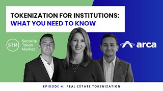 Episode 4: Tokenization For Institutions: Real Estate Tokenization | Security Token Market \u0026 Arca