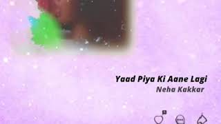 Yaad Piya Ki Aane Lagi | Neha Kakkar | Divya Khosla Kumar | WhatsApp Status