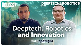 THE BOLDEST: Startup Spotlight - DeepTech, Robotics \u0026 Innovation.