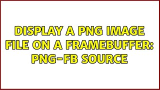 Display a png image file on a framebuffer: png-fb source