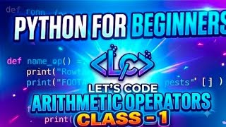 PYTHON CLASS-1( ARITHMETIC OPERATORS)