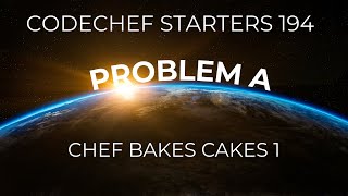 Codechef Starters 194 | Problem A | Chef Bakes Cakes 1 | CPP & Java Code