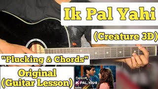 Ik Pal Yahi - Creature 3D | Guitar Lesson | Plucking & Chords |