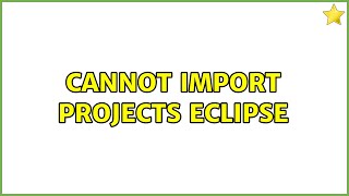 Cannot import projects eclipse