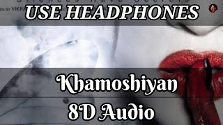 Khamoshiyan 8D Audio Song | Use Headphones 🎧 | Shaikh Music 8D