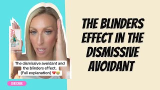 The Blinders Effect in the Dismissive Avoidant