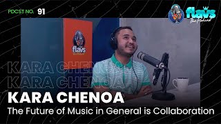 FLAVS THE PODCAST x KARA CHENOA: THE FUTURE OF MUSIC IN GENERAL IS COLLABORATION