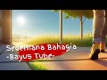 Sederhana Bahagia - Bayus Tube