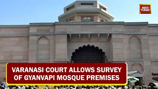 Gyanvapi Masjid Case: Varanasi Court Allows Survey Of Premises, Retains Court Commissioner