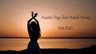 Austin Digo feat Natali Deniz - YALPUG