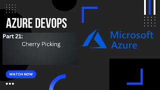 Part 21: Cherry-Picking | Azure Repos | Azure DevOps Tutorial