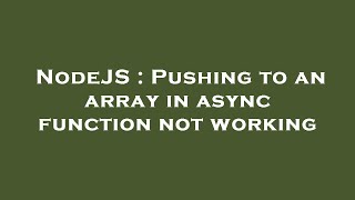 NodeJS : Pushing to an array in async function not working