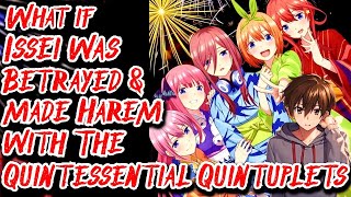 What if Issei was Betrayed \u0026 made Harem with The Quintessential Quintuplets | Movie | @EduardoKenpis