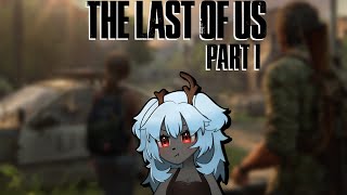 [The Last Of Us] I Am The Last Of Us {VTuber}