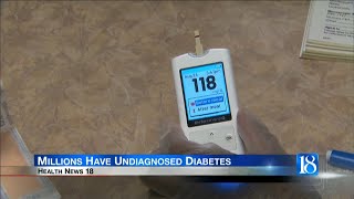 Health News 18: Millions Have Undiagnosed Diabetes