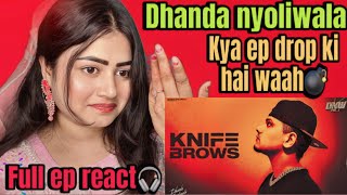 Dhanda Nyoliwala - Knife Brows (Official Audio) | Full EP Reaction | @its_dhanda_nyoliwala