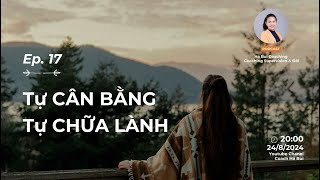 #17 - Tự CÂN BẰNG - Tự CHỮA LÀNH