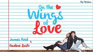 James Reid And Nadine Lustre - On The Wings Of Love Lyric