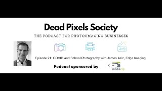 COVID and School Photography - with James Aziz of Edge Imaging