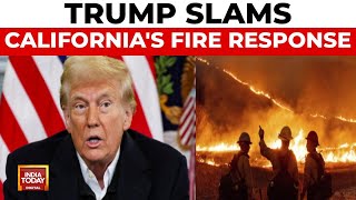 Trump Criticises California's Wildfire Response, Threatens To Withhold Aid | India Today