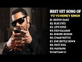 Yo Yo Honey Singh  New Songs 2021  - Yo Yo Honey Singh  All Hit Songs  Top 10 Badshah Best Songs