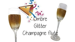 🥂EASY DIY 🥂 New Years Ombre Glitter Champagne Flute 🥂🥂