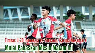 Timnas U-20 Indonesia Vs Yordania, Garuda Nusantara Mulai Panaskan Mesin Malam Ini