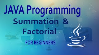 Find Summation || Find Factorial || Using Java