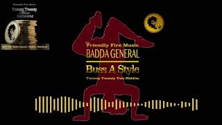 Badda General - Buss A Style (Twenty Twenty Two Riddim)  Friendly Fire Music Prod.