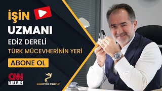 İŞİN UZMANI// EDİZ DERELİ- MÜCEVHER VE DEĞERLİ TAŞLAR UZMANI// TÜRK MÜCEVHERLERİNİN DÜNYADAKİ YERİ