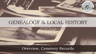 Genealogy How-TO Series: Using Local Resources | Cemetery Records Part 1: General Information