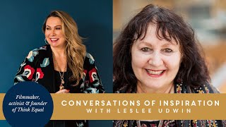 Conversations of Inspiration with Leslee Udwin, Filmmmaker, activist & founder of Think Equal 💭